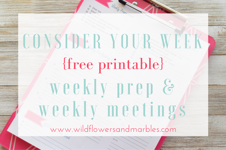 Consider Your Week: Weekly Prep and Weekly Meetings {free printable}